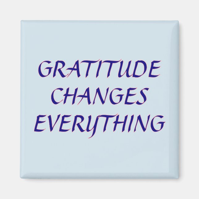 Gratitude change tout - Magnet (Devant)
