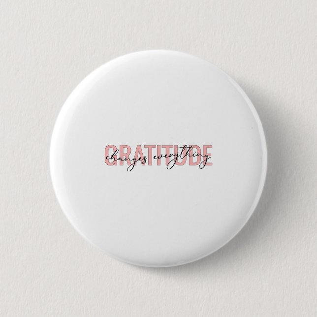 Gratitude Changes Everything Motivational Sitive M Button (Vorderseite)