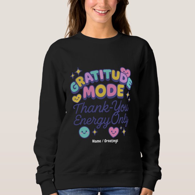Gratitude Mode Thank-You Energy Only Cute Kawaii Sweatshirt (Vorderseite)