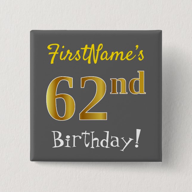 Grau, Imitate Gold 62. Geburtstag, mit Individuell Button (Vorderseite)