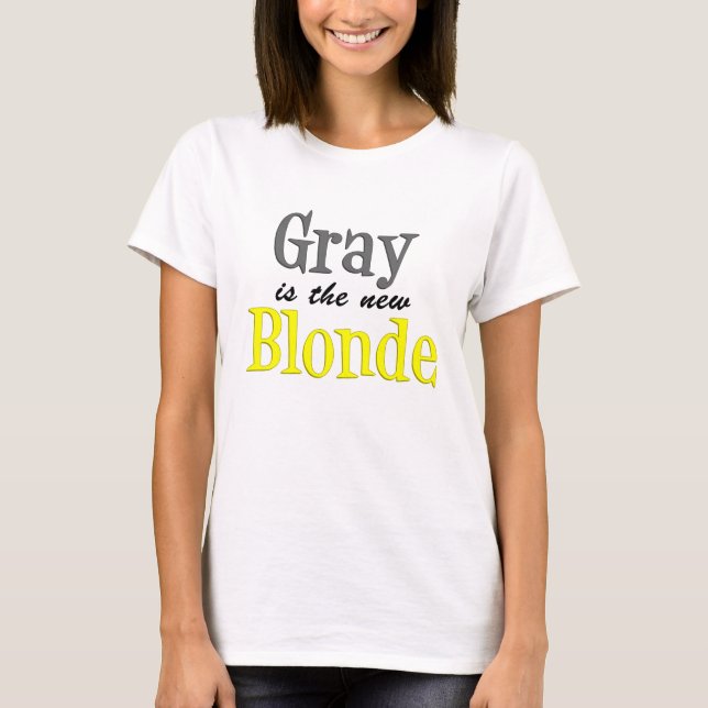 Grau ist die neue Blondine T-Shirt (Vorderseite)