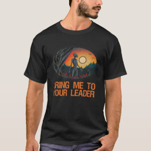 Graue Alien bringt mich zu Ihrem Führer Extraterre T-Shirt