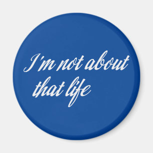 Graue, ich bin nicht über dieses Leben Magnet