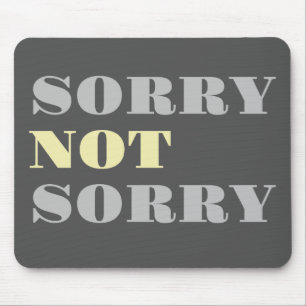 Graugelb Sorry nicht Sorry Mousepad
