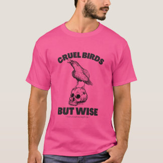 Grausame Vögel, aber kluge Freundin T-Shirt