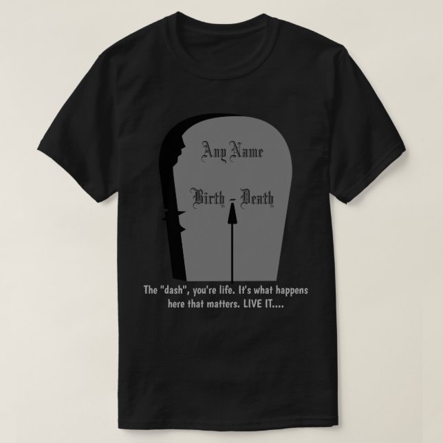 Gravestone das Dash Live-Leben bis zu seinem volls T-Shirt (Design vorne)