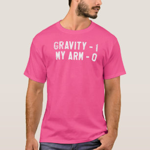 Gravitation 1 Meine Arme 0 Knochenverletzung Erhol T-Shirt