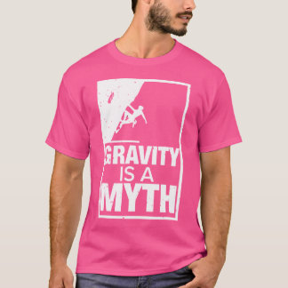 Gravity a Myth Rock and Mountain Climbing Tshirt C