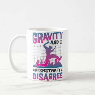 Gravity And I Respectfully Disagree Freerunning Pa Kaffeetasse