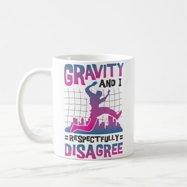 Gravity And I Respectfully Disagree Freerunning Pa Kaffeetasse (Links)