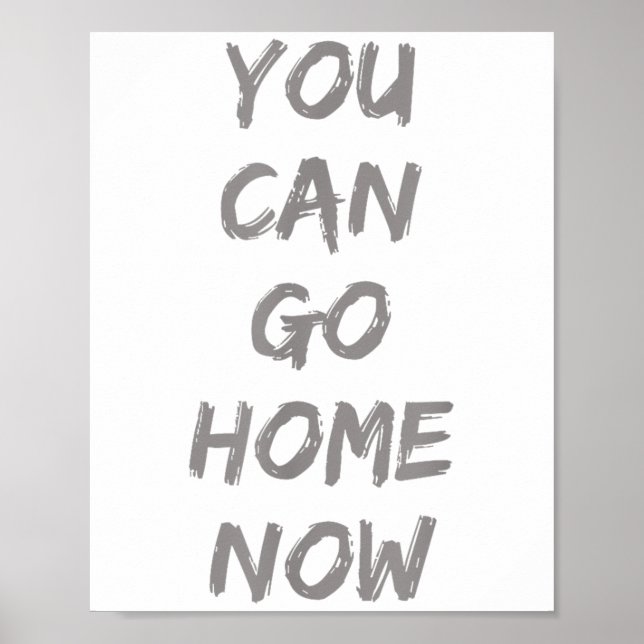 Gravity Apparel _ You Can Go Home Now _ Uni-adults Poster (Vorne)