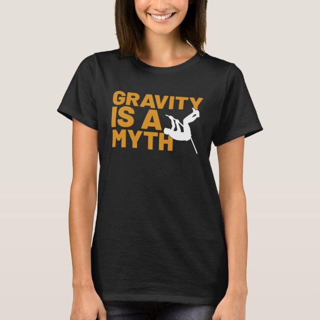 Gravity Is A Myth Pole Vault  Pole Vault Jumper Ou T-Shirt (Vorderseite)