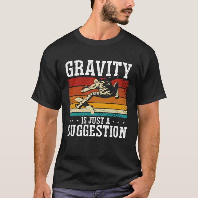 Gravity Is Just A Suggestion Backprint Skateboardi T-Shirt (Vorderseite)