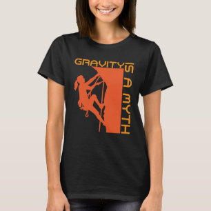 Gravity ist ein Myth Rock Climbing & Wall Climbing T-Shirt