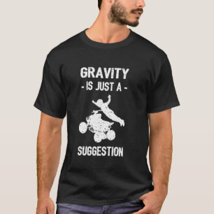 Gravity ist nur ein Vorschlag für einen vierrädrig T-Shirt