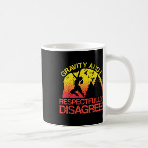 Gravity und ich sind respektvoll nicht einer Meinu Kaffeetasse