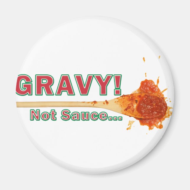 Gravy Not Sauce Magnet (Vorne)