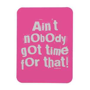 Gray Ain Got keine Zeit für das Flexi Magnet