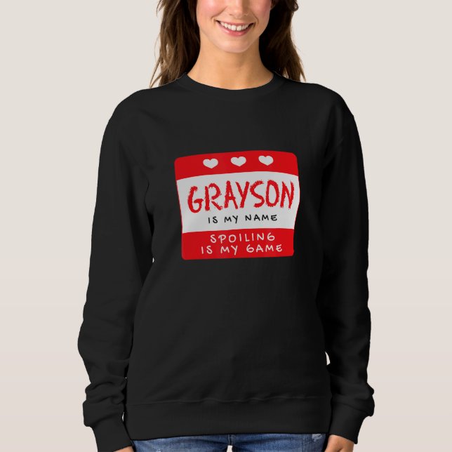 Grayson ist mein Name Personalisiert Nickname Cust Sweatshirt (Vorderseite)