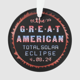 Great American Total Solar Eclipse 8. April 2024 Ornament