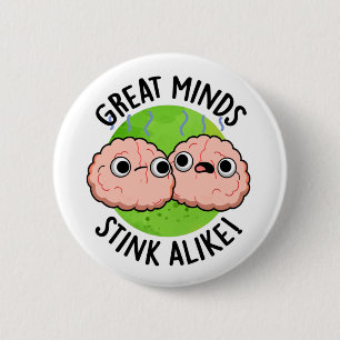 Great Minds Stink Alike Funny Brain Pub Button