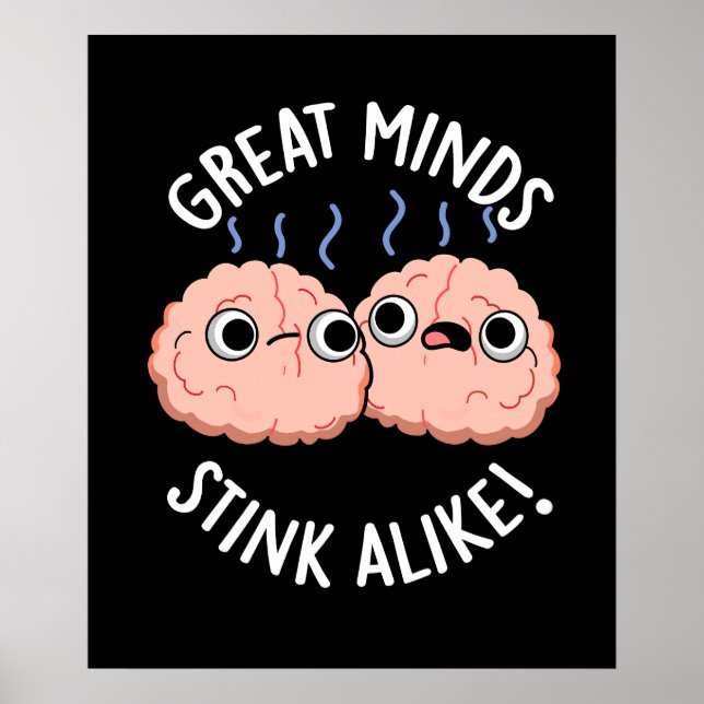 Great Minds Stink Alike Funny Brain Pun Dark BG Poster (Vorne)
