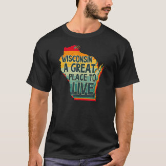Great Place Live Wisconsin T-Shirt