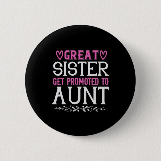 Great Sister Get Promoted To Aunt-01.Png Button (Vorderseite)
