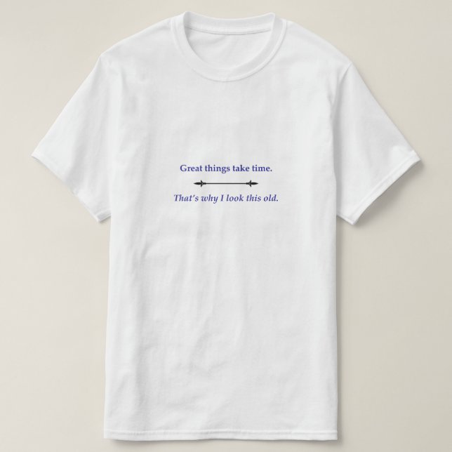 Great things take time T-Shirt (Design vorne)