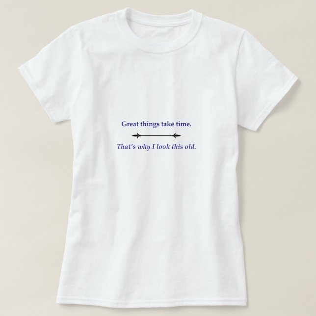 Great things take time T-Shirt (Design vorne)