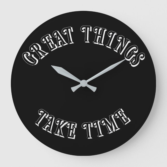 Great Things Take Time Wall Clock Große Wanduhr (Vorderseite)