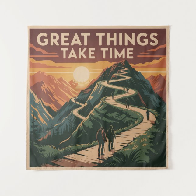 Great Things Take Time Wandteppich (Vorderseite)