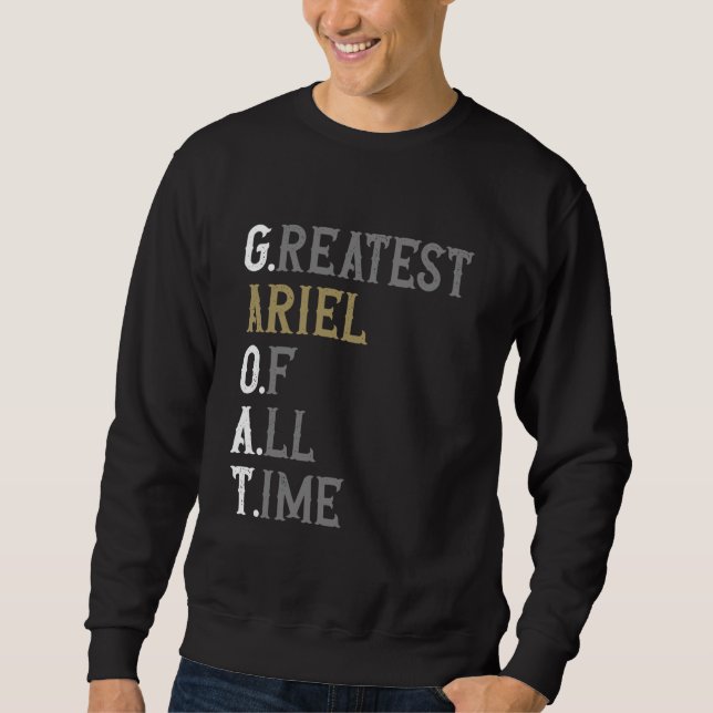 Greatest Ariel of all time  GOAT  Ariel Sweatshirt (Vorderseite)
