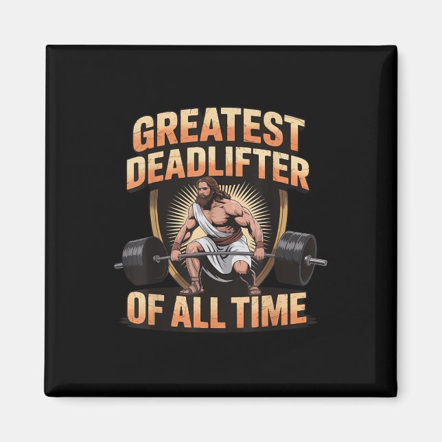 Greatest Deadlifter Of All Time Jesus  Magnet (Vorne)