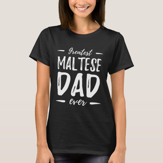Greatest Maltese Dog Dad   Idea T-Shirt (Vorderseite)