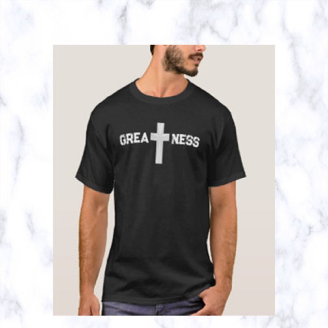 Greatness Cross T-Shirt (Von Creator hochgeladen)