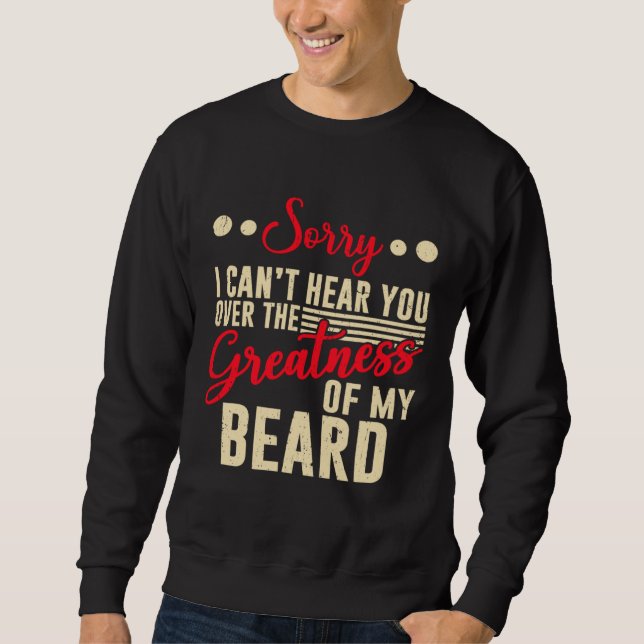 Greatness Of Beard Funny Bearded Guy Beard Lover P Sweatshirt (Vorderseite)