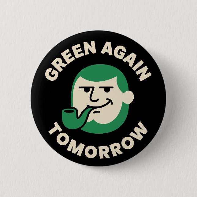 Green Again Tomorrow Funny St. Patrick's Day Button (Vorderseite)