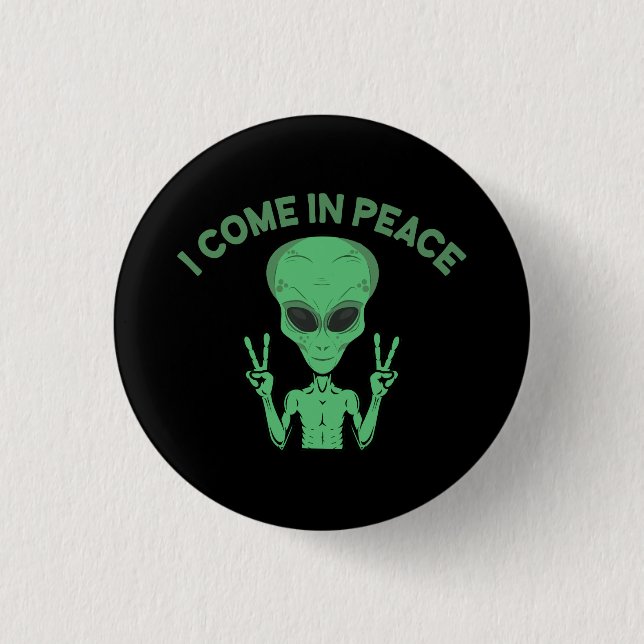 Green Alien I come in Peace Extraterrestrische UFO Button (Vorderseite)