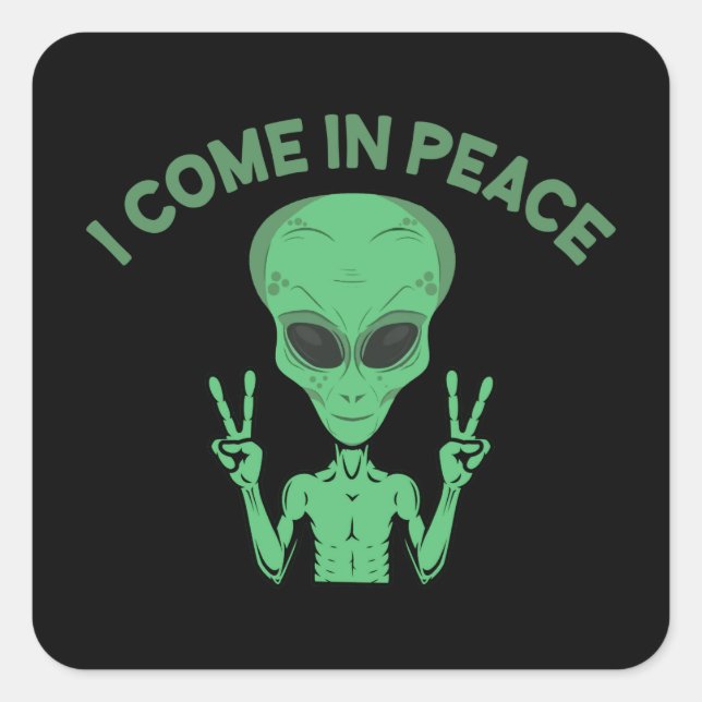 Green Alien I come in Peace Extraterrestrische UFO Quadratischer Aufkleber (Vorderseite)