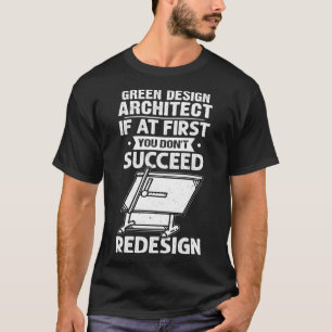 Green Architect, wenn Sie nicht erfolgreich umgest T-Shirt