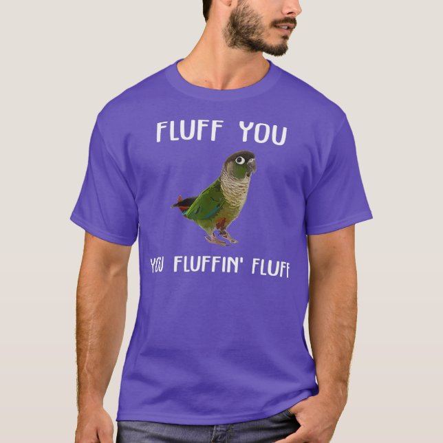 Green Cheek Conure Fluff You Conre Parrot Bird T-Shirt (Vorderseite)