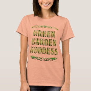 Green Garden Goddess Sprichwort T - Shirt