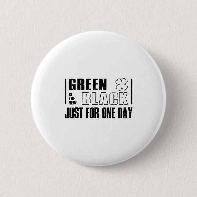 Green Is The New Black Funny St. Patrick's Day Quo Button (Vorderseite)