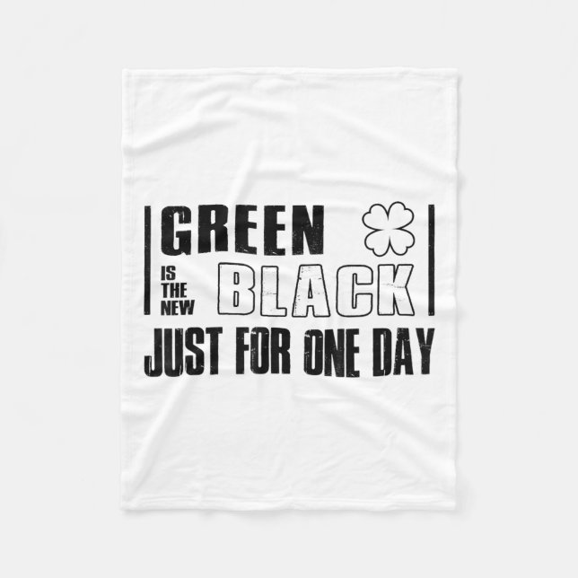 Green Is The New Black Funny St. Patrick's Day Quo Fleecedecke (Vorderseite)