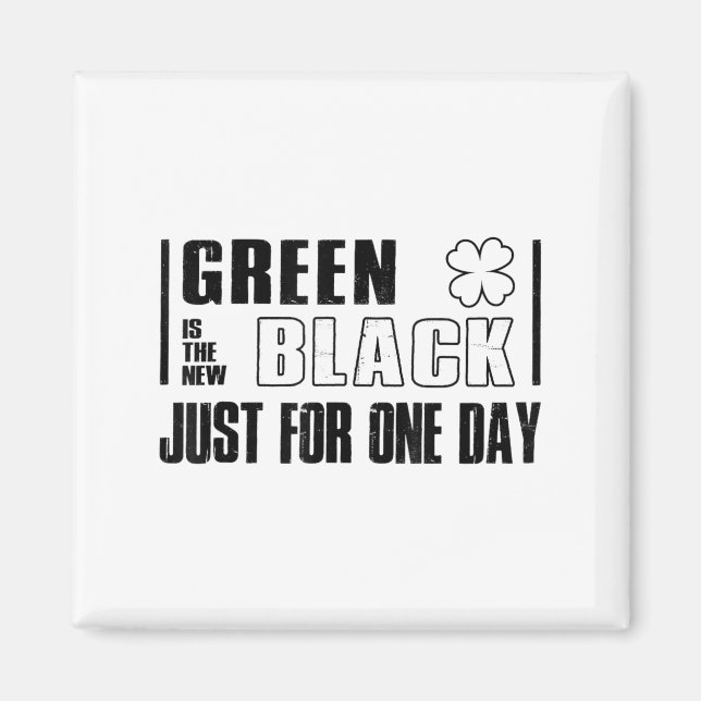 Green Is The New Black Funny St. Patrick's Day Quo Magnet (Vorne)