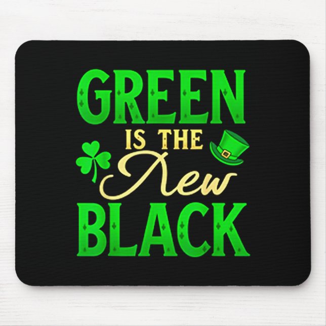 Green Is The New Black - St. Patrick’s Day Shamroc Mousepad (Vorne)