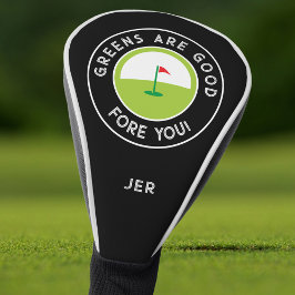 Greens Are Good Fore You Monogrammed Golf Headcover