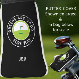 Greens Are Good Fore You Monogrammed Putter Golf Headcover