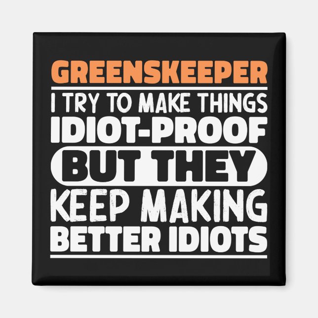 Greenskeeper Ich versuche, Dinge zu machen Lustige Magnet (Vorne)